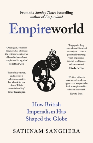 Empireworld: How British Imperialism Has Shaped the Globe. 
