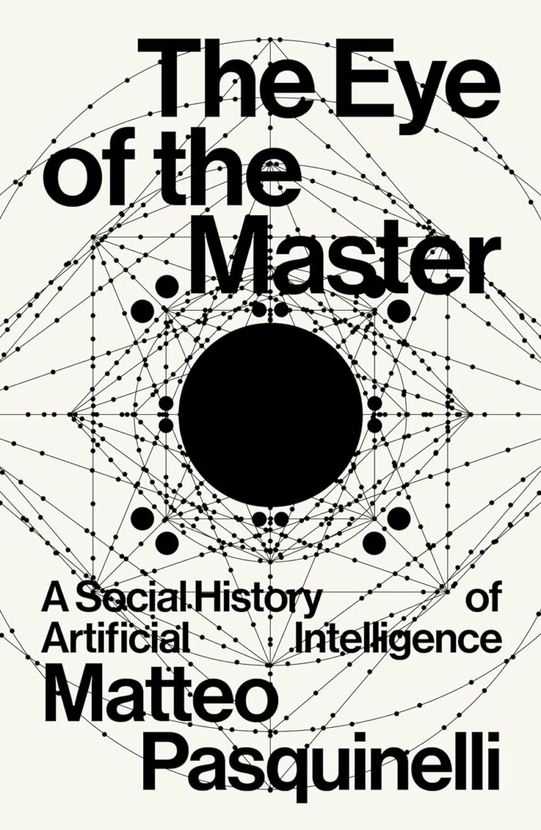 Front cover of "The Eye of the Master: A Social History of Artificial Intelligence"