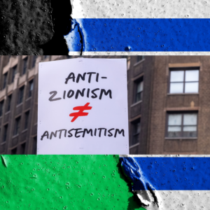 Photo montage of Palestinian and Israeli flag, on top of a sign that states anti-Zionism is not antisemitism