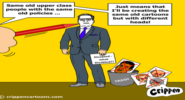 Cartoon by Crippen depicting a hand drawing Keir Starmer, who holds a board that says “Disabled - what Disabled?!”. The author of the cartoon says, “Same old upper class people with the same old policies… Just means that I’ll be creating the same old cartoons but with different heads”. A trash can with the crossed out image of Rishi Sunak is shown near the image of Starmer.