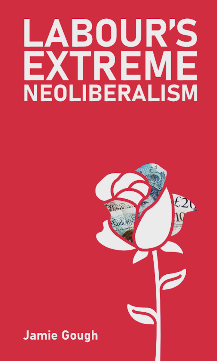 Book cover of Labour's extreme neopiberalism: white lettering out of red background and cankered rose in white awith bank notes replacing some petals