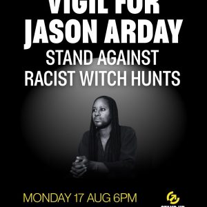 Poster announcing Vigil for Jason Arday with a black-and-white proile of him and the subtitle "Stand Against Racist Witch Hunts". The Vigil will be held at 6 pm at Trafalgar Square on Monday the 17th of August 2026. The vigil is organised by Stand Up to Racism.
